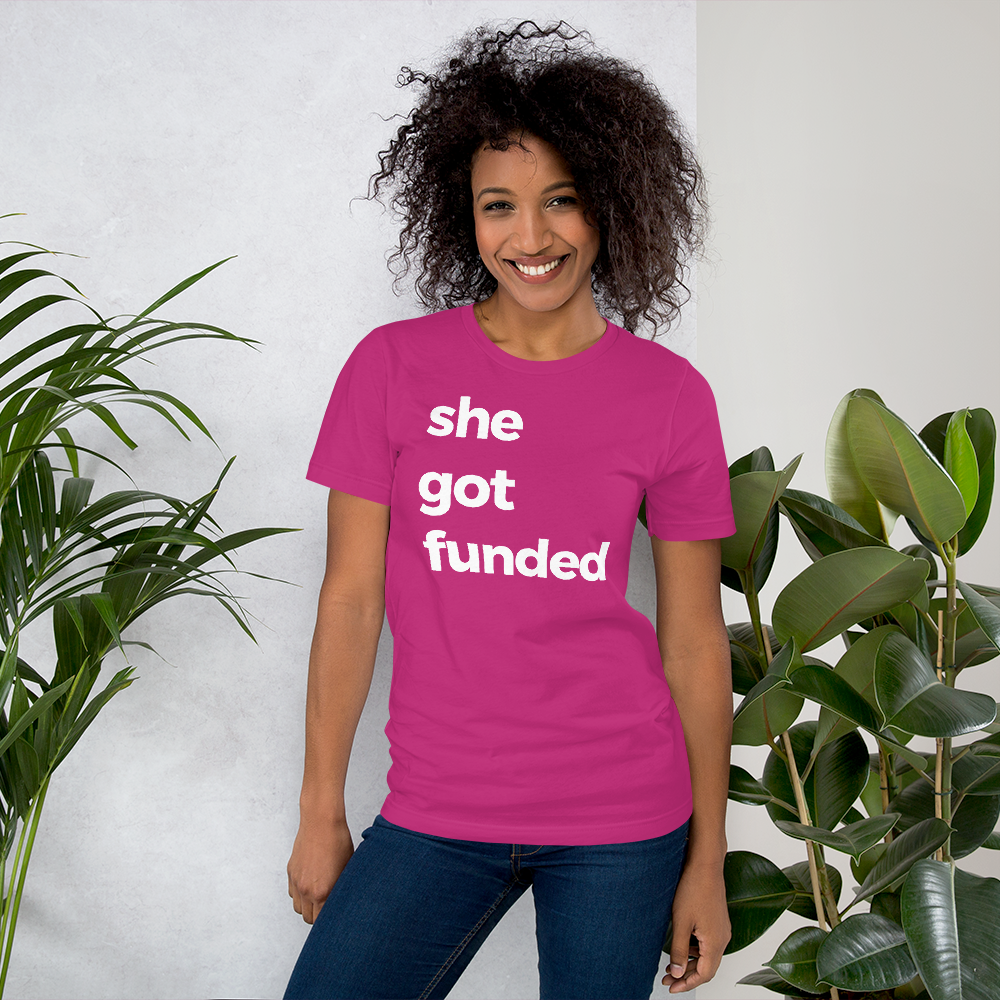 She Got Funded Tee She Got Funded Tee
